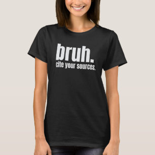 Zitiere deine Quellen Bruh Lustiger Englischlehrer T-Shirt