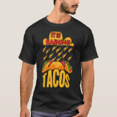 zitiert Es ist Raining Tacos National Day 1 T-Shirt (Vorderseite)