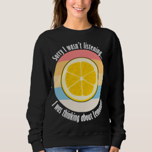 Zitrus Fruit Lemon Ironischer Zitat über Lem denke Sweatshirt