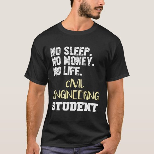 Zivile Ingenieurstudentin ohne Schlaf ohne Geld T-Shirt (Vorderseite)
