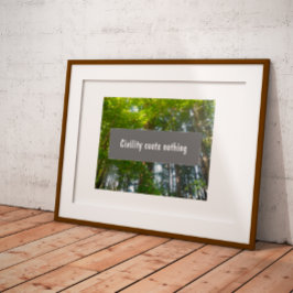 Zivilität kostet nichts inspirierendes Sprichwort Poster