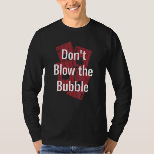 Zocke nicht den Bubble Gambler Poker Glücksspiel P T-Shirt