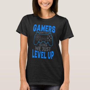 Zocker werden nicht älter, wir leveln einfach hoch T-Shirt