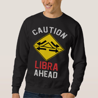 Zodiac Horoscope Libra Road Sign Traffic Signal Sweatshirt
