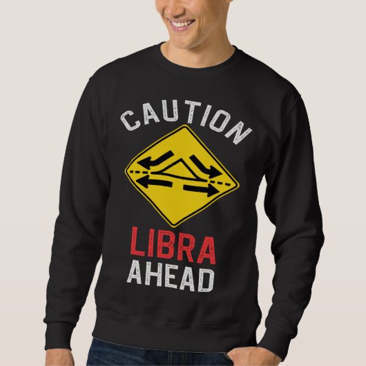 Zodiac Horoscope Libra Road Sign Traffic Signal Sweatshirt (Vorderseite)