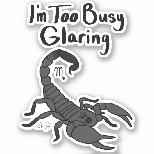 Zodiac Scorpio "Ich bin zu beschäftigt Glarner." Aufkleber (Vorderseite)