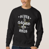 Zodiac Sign Never argue with a Virgo Sweatshirt (Vorderseite)