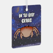 Zodiakrebs "Ich bin zu beschäftigt beim Weinen." Ornament Aus Metall (Vorderseite Rechts)