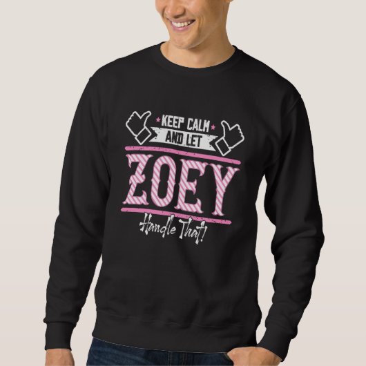Zoey Keep Calm and let Zoey Handle that Sweatshirt (Vorderseite)