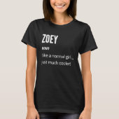 Zoey  Noun Like a Normal One Just Much Cooler T-Shirt (Vorderseite)