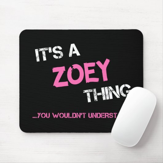Zoey, was du nicht verstehen würdest mousepad (Mit Mouse)