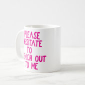 "Zögern Sie bitte.." Funny Passive aggressiv Kaffeetasse (Vorderseite Links)