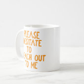 "Zögern Sie bitte.." Funny Passive aggressiv Kaffeetasse (Vorderseite Links)