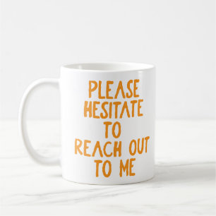 "Zögern Sie bitte.." Funny Passive aggressiv Kaffeetasse