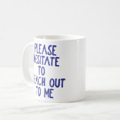 "Zögern Sie bitte.." Funny Passive aggressiv Kaffeetasse (Vorderseite Links)