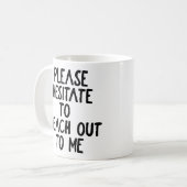 "Zögern Sie bitte.." Funny Passive aggressiv Kaffeetasse (Vorderseite Links)