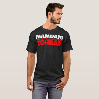 Zohran Mamdani Mit dem Zohran legt man sich nicht T-Shirt
