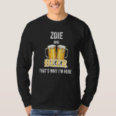 Zoie And Beer That's Why I'm Here T-Shirt (Vorderseite)