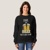 Zoie und Bier deshalb bin ich hier Sweatshirt (Vorne ganz)