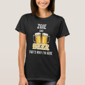 Zoie und Bier deshalb bin ich hier T-Shirt (Vorderseite)
