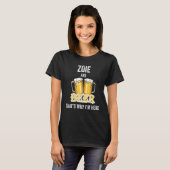 Zoie und Bier deshalb bin ich hier T-Shirt (Vorne ganz)