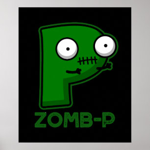 Zom-P Funny Zombie Alphabet P Pun Dark BG Poster