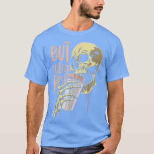 Zombie Aber Kaffee Erstes sonniges Halloween-Desig T-Shirt