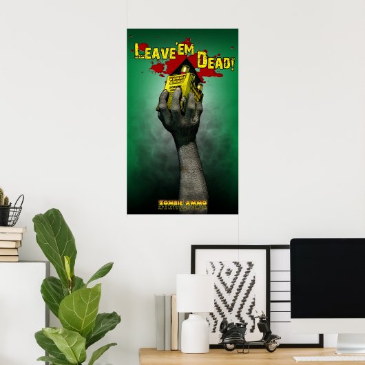 Zombie Ammo™ - Lass'em Dead! Poster (Heimbüro)