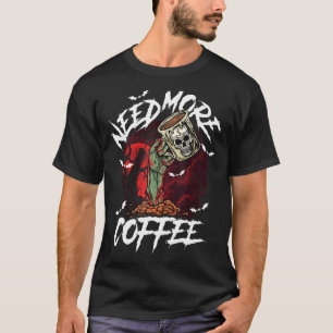 Zombie Apokalypse braucht mehr Kaffee Funny Friedh T-Shirt