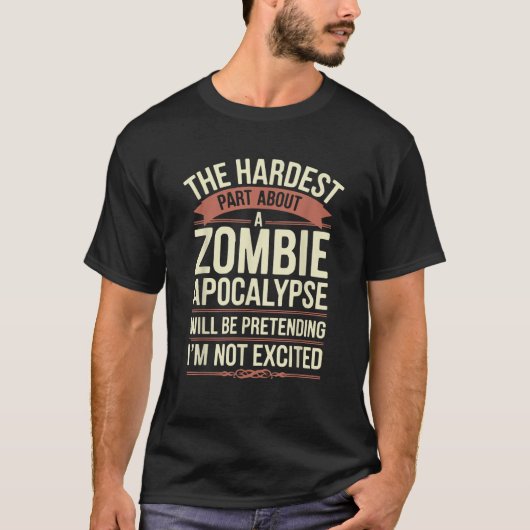 Zombie Apokalypse Funny Quote Horror Halloween T-Shirt (Vorderseite)