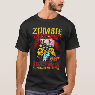 Zombie Apokalypse Videospiele haben mich vorbereit T-Shirt