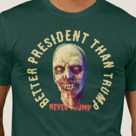 Zombie Better President als Trump Anti-Trump T-Shirt