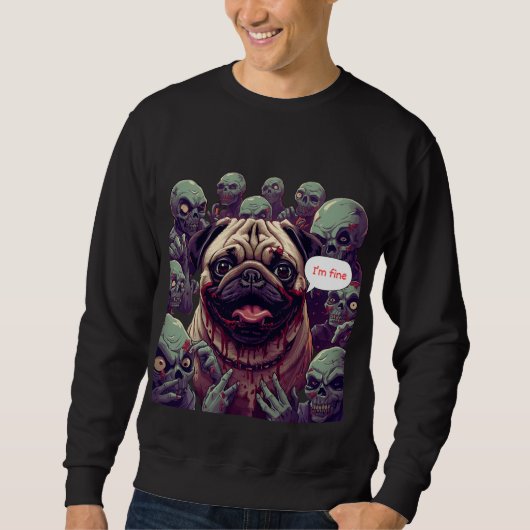 "Zombie Bite Pug Halloween Sweatshirt – I'm fine. (Vorderseite)