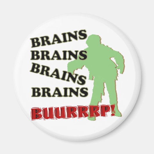 Zombie Brains Brains Brains Brains Burp! Magnet (Vorne)