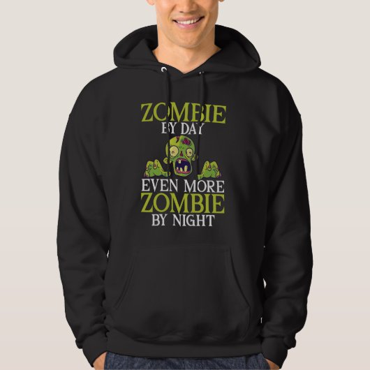 Zombie by Day Noch mehr Zombie durch Nacht Zombie Hoodie (Vorderseite)