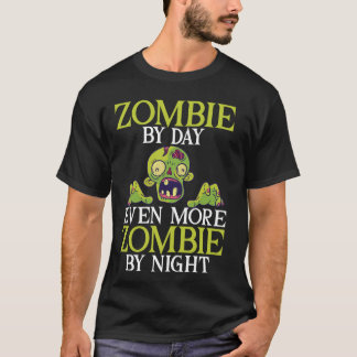 Zombie by Day Noch mehr Zombie durch Nacht Zombie T-Shirt