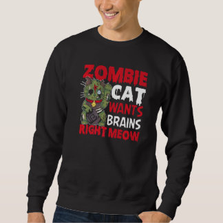 Zombie Cat Will Gehirne, rechts Meow Cat Lover Hal Sweatshirt