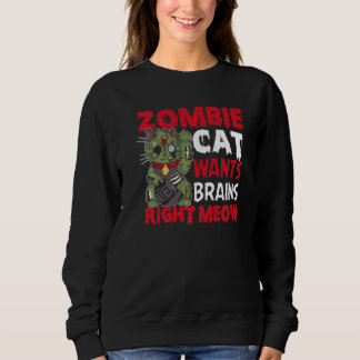 Zombie Cat Will Gehirne, rechts Meow Cat Lover Hal Sweatshirt