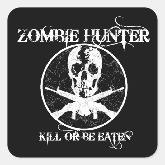 Zombie Hunter... Töte oder sei gegessen Quadratischer Aufkleber (Vorderseite)