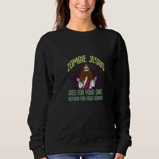 Zombie Jesus Died For Your Sins Atheist Freethinke Sweatshirt (Vorderseite)