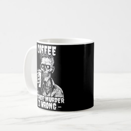 Zombie-Kaffee, weil Mord falsch ist Kaffeetasse (Vorderseite Links)