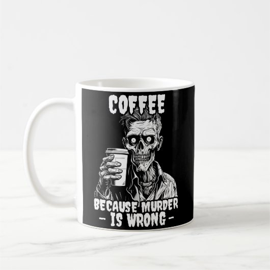 Zombie-Kaffee, weil Mord falsch ist Kaffeetasse (Links)