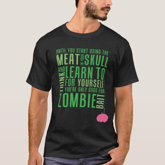 Zombie-Köder (dunkles Fleisch) T-Shirt (Vorderseite)