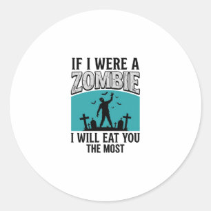 Zombie Lustig Wenn Ich Ein Zombie Wäre Würde Ich D Runder Aufkleber