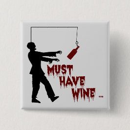 Zombie muss Wein haben Button