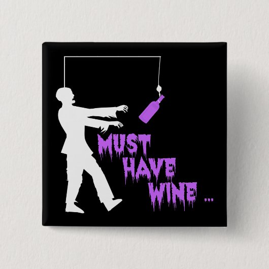 Zombie muss Wein haben Button (Vorderseite)
