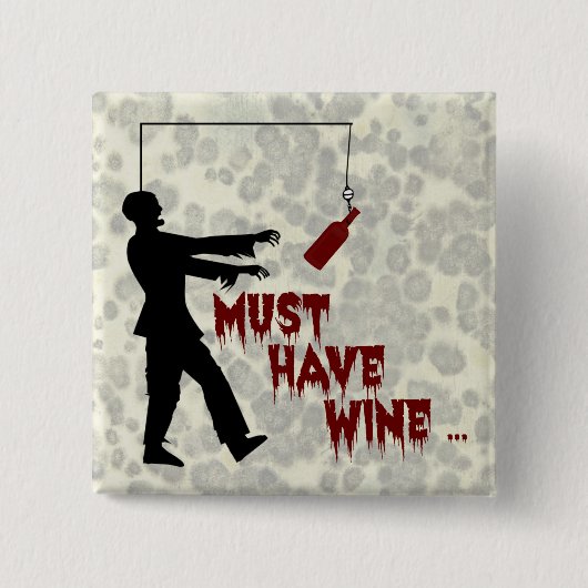 Zombie muss Wein haben Button (Vorderseite)