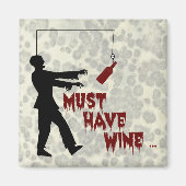 Zombie muss Wein haben Magnet (Vorne)