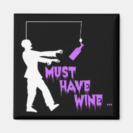 Zombie muss Wein haben Magnet