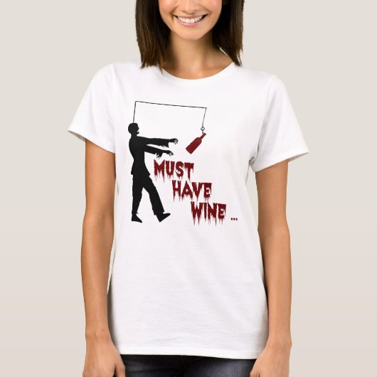 Zombie muss Wein haben T-Shirt (Vorderseite)